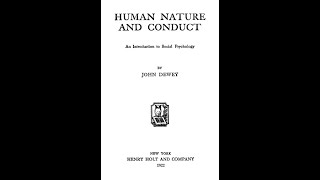 HUMAN NATURE AND CONDUCT. An Introduction to Social Psychology. John Dewey. Full Audiobook and Text.