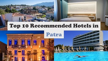 Top 10 Recommended Hotels In Patra | Best Hotels In Patra