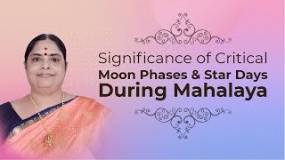 Significance of Critical Moon Phases & Star Days During Mahalaya | AstroVed Astrologer Vijayalakshmi