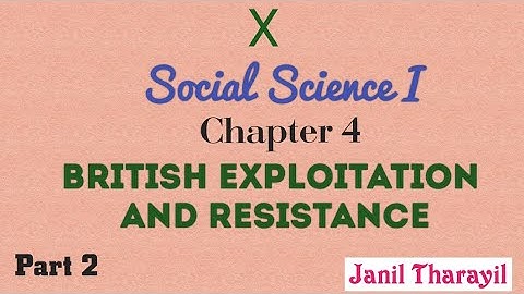 x Social science part 1 , Chapter 4 British Exploitation and Resistance, second part