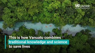 This is how Vanuatu combines traditional knowledge and science to save lives | UNDRR