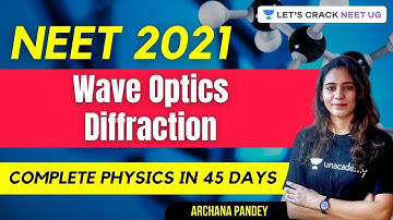 Wave Optics - Diffraction | Complete Physics in 45 Days | NEET 2021 | Archana Pandey