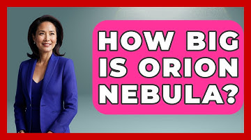 How Big Is Orion Nebula? - Physics Frontier