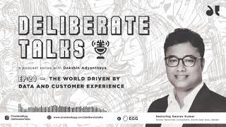 Deliberate Talks Ft. Gaurav Kumar - Data Driven Customer Experience | Pixelated Egg Content Series News