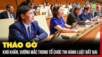 Tháo gỡ khó khăn, vướng mắc trong tổ chức thi hành Luật Đất đai