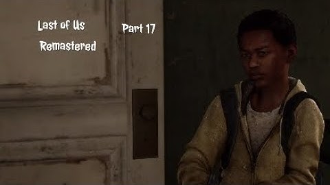 The Last of Us Gameplay Walkthrough part 17 - Henry and Sam