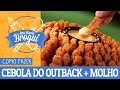 COMO FAZER CEBOLA DO OUTBACK + MOLHO | #AnaMariaBrogui #32