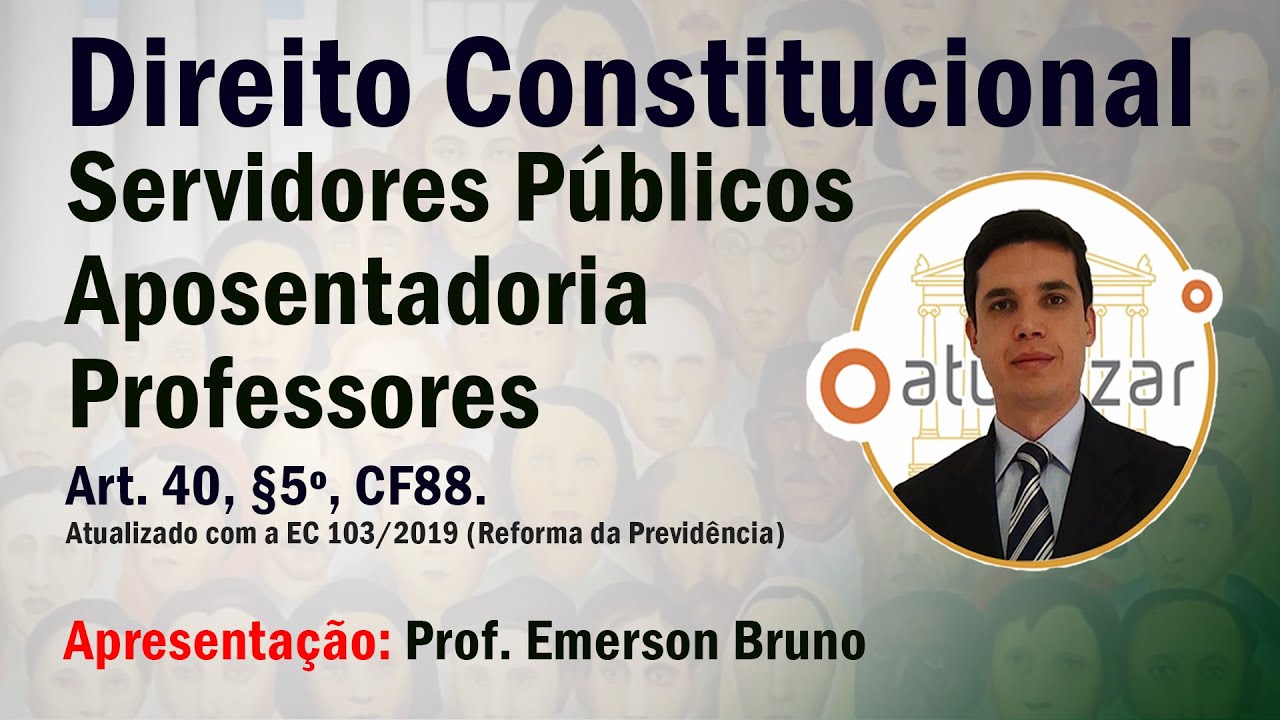 CF88 - Art. 40,  §5º (Aposentadoria Professores)