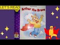 Read Aloud Arthur The Brave Book By Marc Brown Kids Story Time Better Brighter Minds