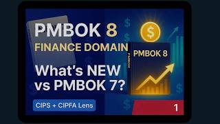 PMBOK 8 Finance Domain Explained: What’s New vs PMBOK 7 (CIPS + CIPFA Lens) | Video 1