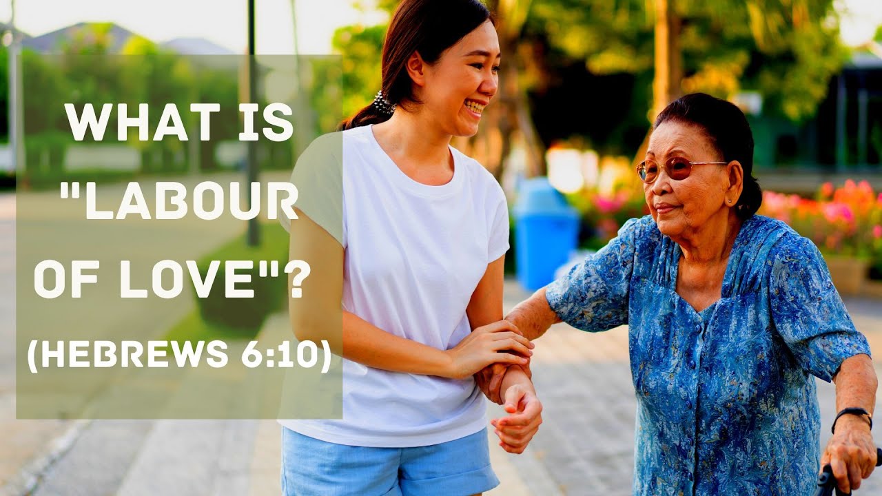 What Does labour Of Love Mean Hebrews 6 10 YouTube what-does-labour-of-love-mean-hebrews-6-10-youtube