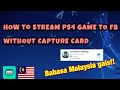 HOW TO STREAM PS4 GAMES TO FACEBOOK WITHOUT CAPTURE CARD | BAHASA MALAYSIA | SHORT TUTORIAL