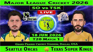 Seattle Orcas vs Texas Super Kings | SO vs TSK | 1st Match of Major League Cricket 2026 | TSK vs SO