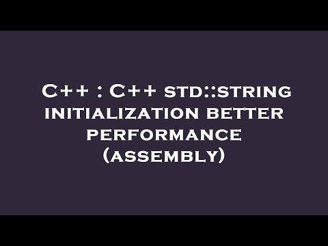 C++ : C++ std::string initialization better performance (assembly)