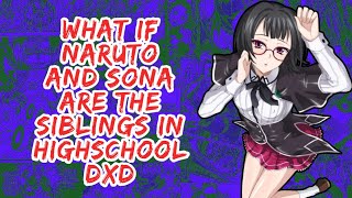 What if Naruto And Sona Are The Siblings in Highschool DxD | Part 1