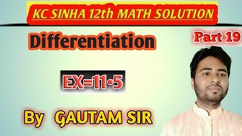 20  May 2020 ## 12th kc Sinha maths differentiation part19 ex-11.5  questions 9to 21 by Gautam sir