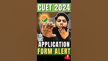CUET 2024 Application Form Alert 🔥 #shorts #cuetexam #cuet