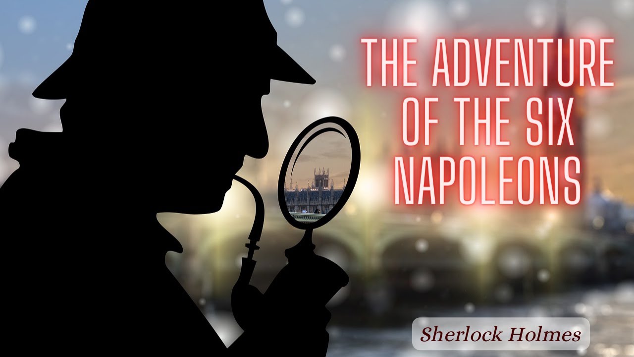 The Adventure of the Six Napoleons