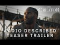 The Creator | Audio Described Teaser Trailer | In Cinemas September 29