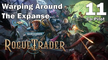 Warhammer 40000: Rogue Trader - 11 -  Warping Around the Expanse
