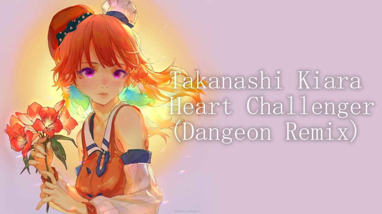 Takanashi Kiara - Heart Challenger (Dangeon Remix)