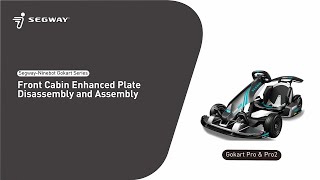 Segway Ninebot Gokart Series Front Cabin Enhanced Plate Disassembly and Assembly