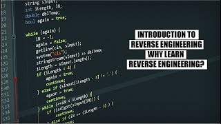 Introduction to Reverse Engineering | Why Learn Reverse Engineering?