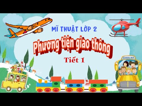 Video Mĩ thuật 2: Phương tiện giao thông - Tiết 1 (Tuần7) - youtube