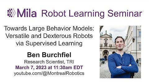 Ben Burchfiel: Towards Large Behavior Models: Versatile and Dexterous Robots via Supervised Learning
