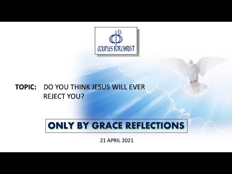 ONLY BY GRACE REFLECTIONS - 21 April 2021