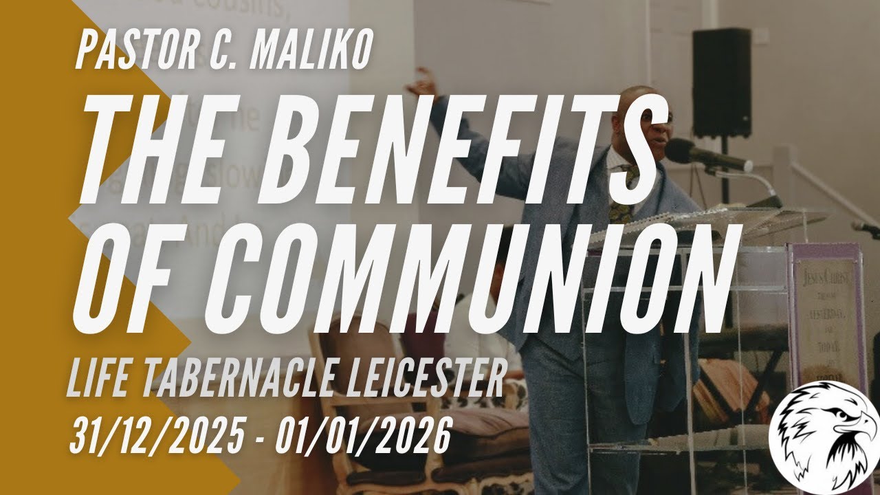 Pastor Maliko - The Benefits Of Communion - 31/12/2025 - 01/01/2026