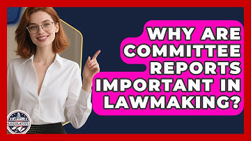 Why Are Committee Reports Important In Lawmaking? - Inside the Legislative Branch