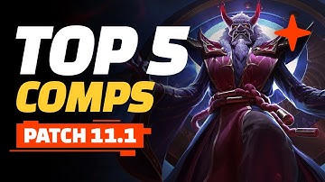 Top 5 TFT Comps - Teamfight Tactics Patch 11.1 Guide
