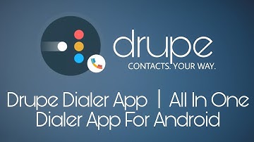 Drupe dialer app All in one dialer app for androidby Os Tips And Tricks
