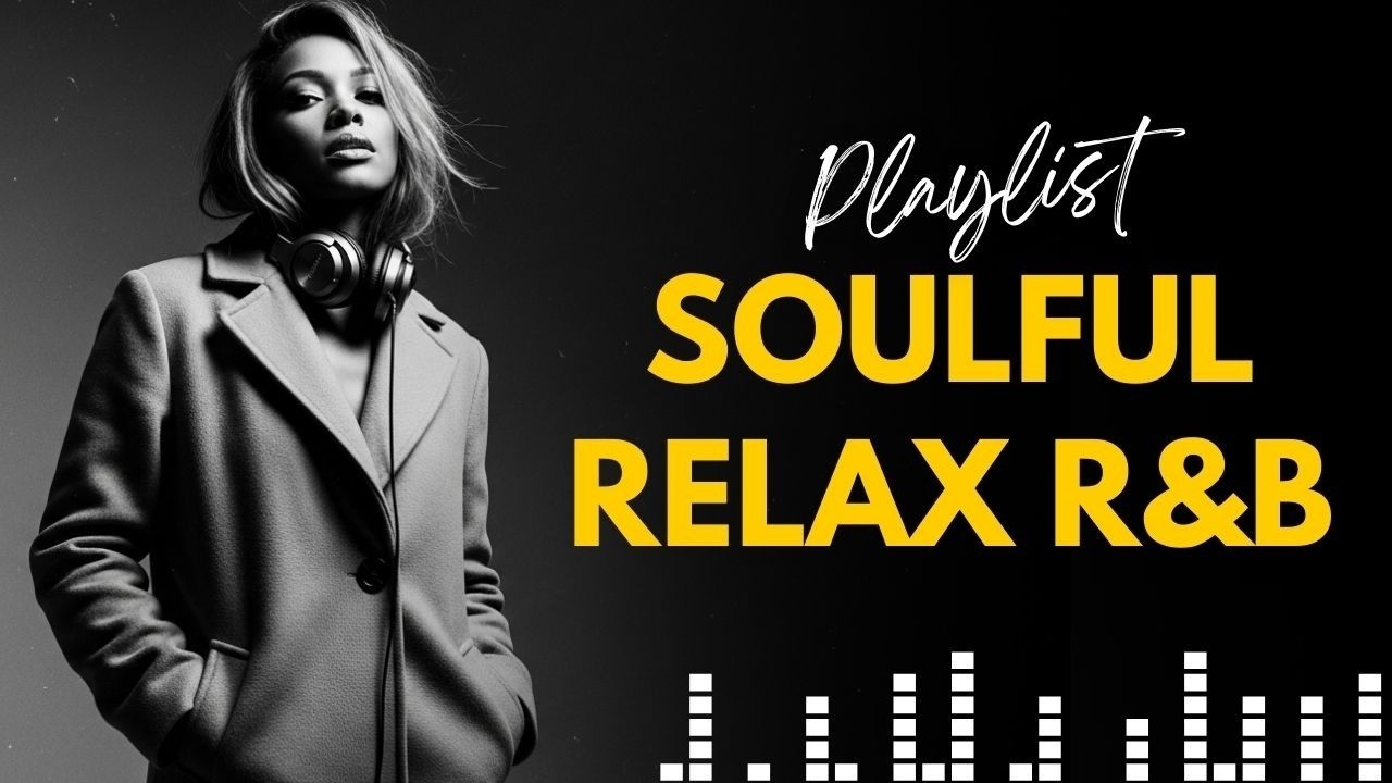 Soulful R&B Playlist - Smooth Jazz R&B Soul For Relax