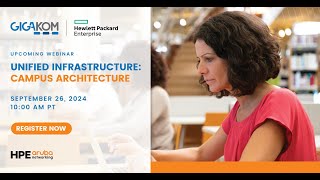 Webinar: Unified Infrastructure: Campus Architecture | HPE Aruba & GigaKOM