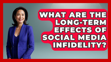 What Are The Long-Term Effects Of Social Media Infidelity? - Better Family Relationships