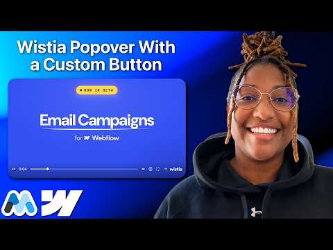How to Use a Wistia Pop-Over Video on Your Own Button in Webflow