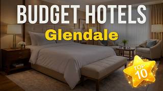 Where to Stay in Glendale on a Budget 2026 | Where to Stay in Glendale