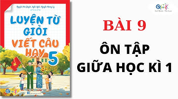 BÀI 9 - ÔN TẬP GIỮA HỌC KÌ 1 | Luyện từ giỏi - viết câu hay lớp 5 | Cô Uyển Uyển