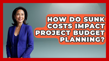 How Do Sunk Costs Impact Project Budget Planning? - The Project Manager Toolkit