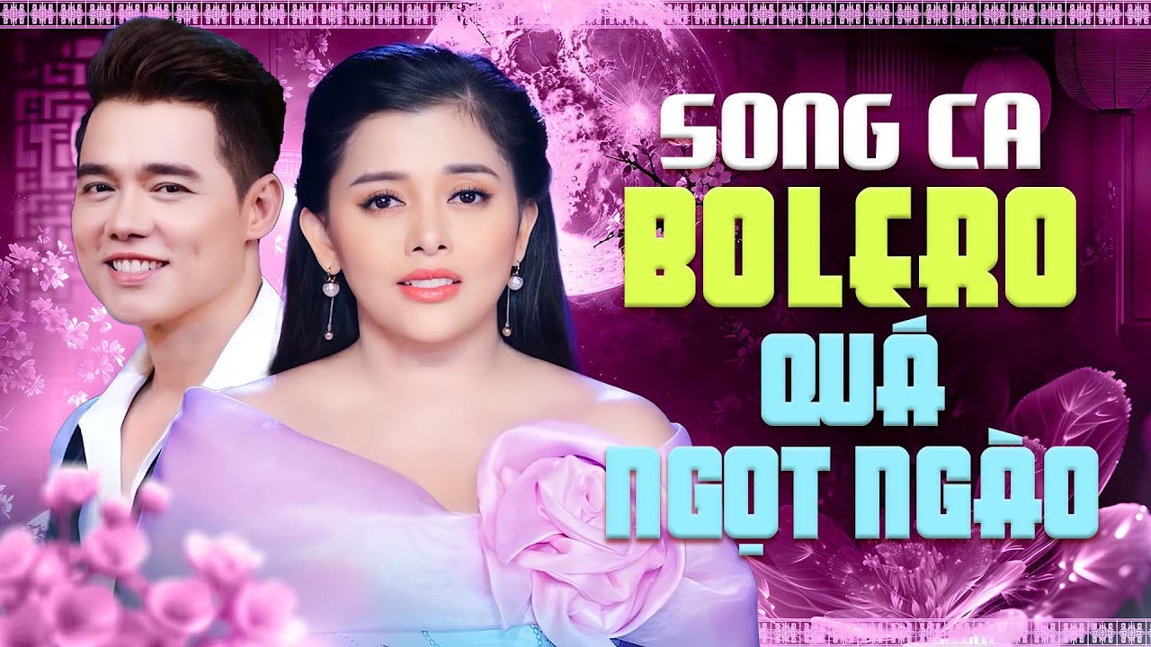 Hồng Quyên & Lưu Chí Vỹ - Song Ca Bolero Quá Ngọt Ngào - Ca Nhạc Trữ Tình Hay Nhất Hiện Nay