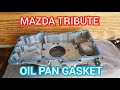 How to replace the oil pan gasket on a 2008 Mazda tribute/escape/mariner 3.0l v6 duratec