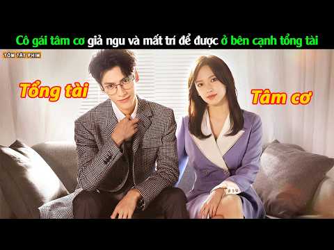 Cô gái giả nai mất trí để được ở bên cạnh tổng tài - Review Phim Lương Ngôn Tả Ý