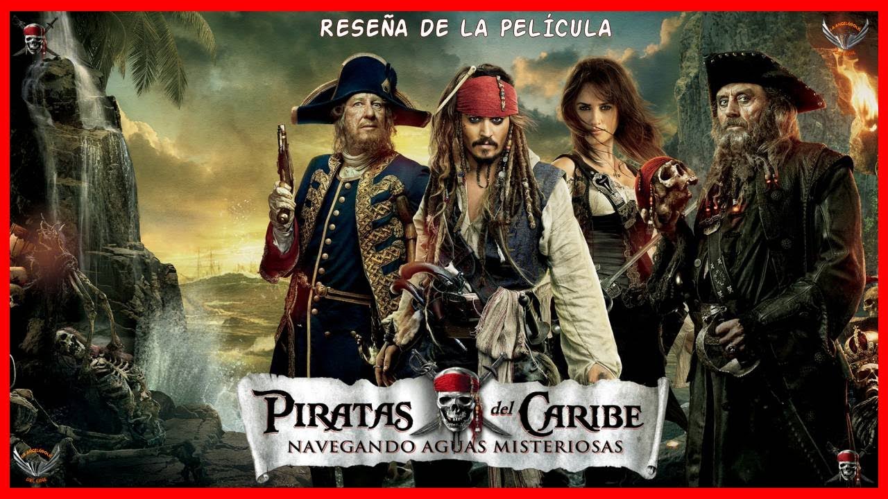 PIRATAS DEL CARIBE 4: EN MAREAS MISTERIOSAS (2011) - Reseña de la