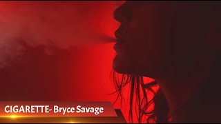 Bryce Savage - Cigarette [Lyrics] Showroom Partners Entertainment