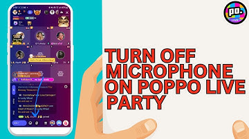 How to Turn Off Mic On Poppo Live Party