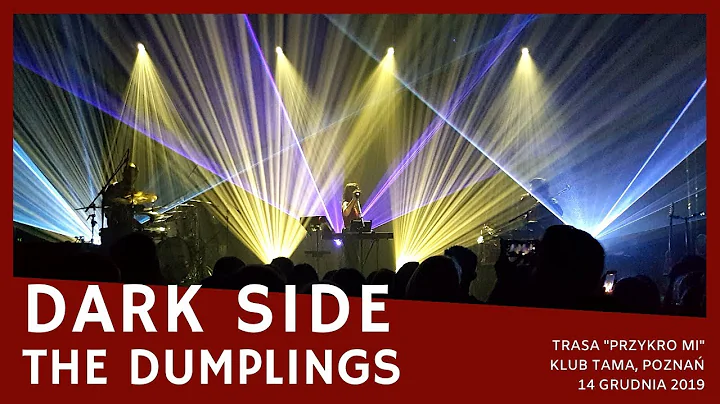 The Dumplings - Dark Side (Trasa "Przykro mi", Tama, Poznań 2019)