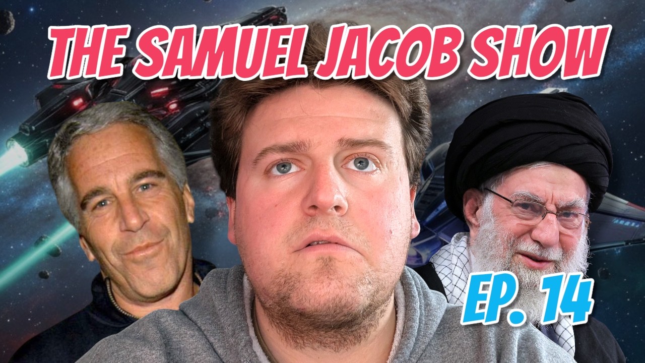 Aliens, Iran, EPSTEIN!? OH MY! - The Samuel Jacob Show Ep. 14