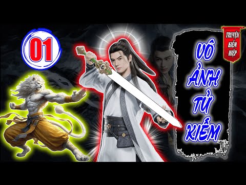 Video Vô Ảnh Tử Kiếm | TRUYỆN KIẾM HIỆP HAY 2025 - Tập 01 - youtube